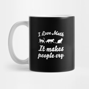 I love math It makes people cry Mug